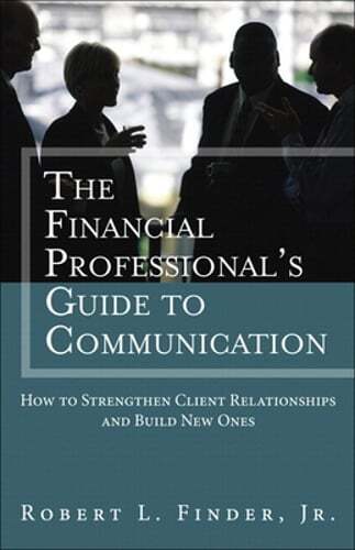 The Financial Professional's Guide to Communication: How to Strengthen Client