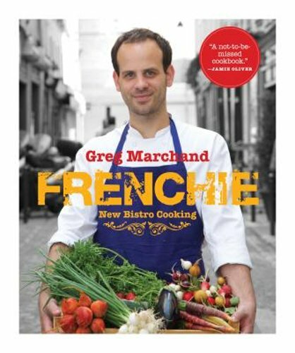 Frenchie: New Bistro Cooking by Greg Marchand: New